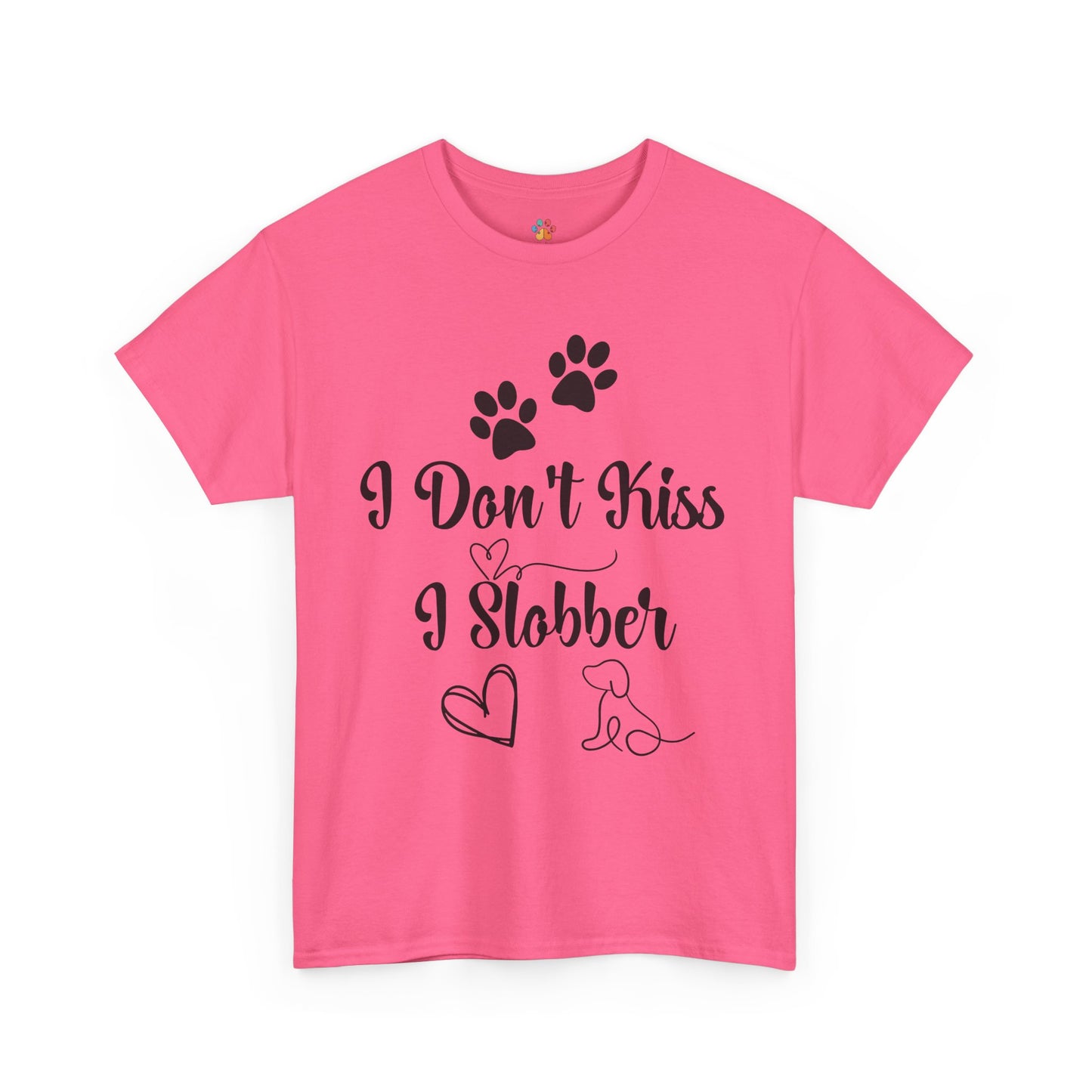 Funny Dog Quote T-Shirt - " I don't kiss I slobber"