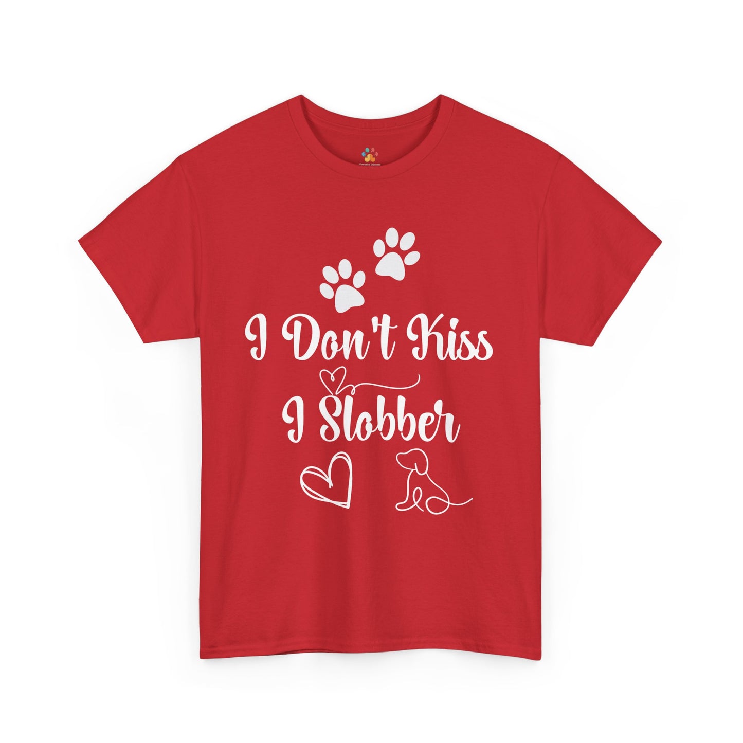 Funny Dog Quote T-Shirt - " I don't kiss I slobber"