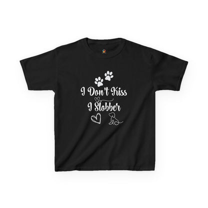 "I Don't Kiss, I Slobber" - Kids T-Shirt